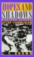 Hopes and Shadows: Eastern Europe after Communism 1