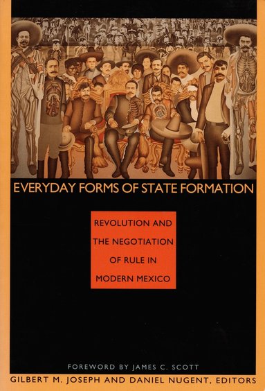 Gilbert M. Joseph, Daniel Nugent - Everyday Forms of State Formation, Häftad