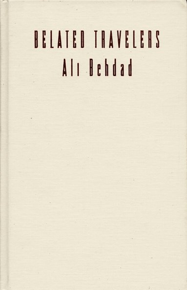 Ali Behdad - Belated Travelers, Häftad