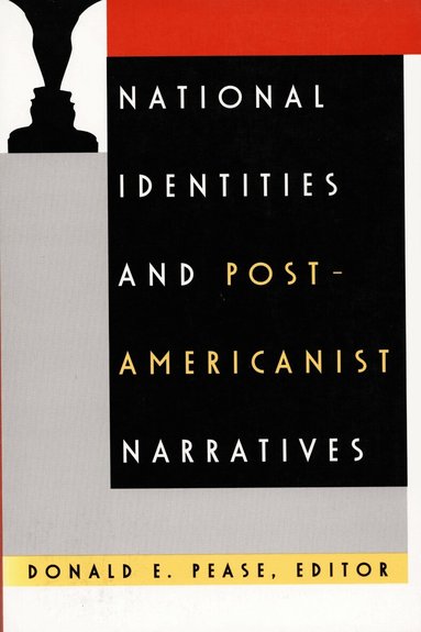 Donald E. Pease - National Identities and Post-Americanist Narratives, Häftad