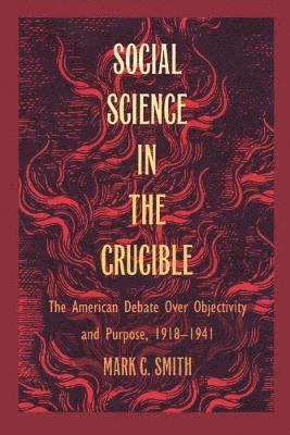 Mark C. Smith, Mark C Smith - Social Science in the Crucible, Häftad