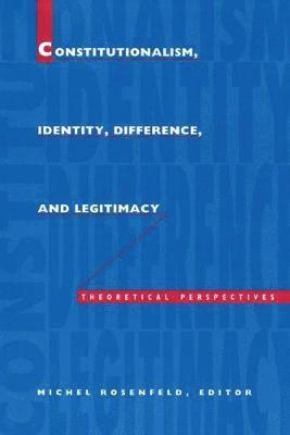 Michel Rosenfeld - Constitutionalism, Identity, Difference, and Legitimacy, Häftad