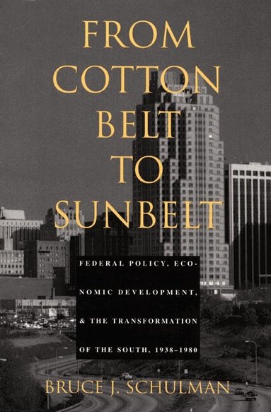 Bruce J. Schulman - From Cotton Belt to Sunbelt, Häftad