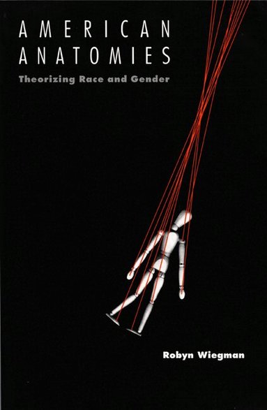 Robyn Wiegman - American Anatomies, Häftad