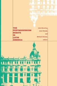 bokomslag The Postmodernism Debate in Latin America