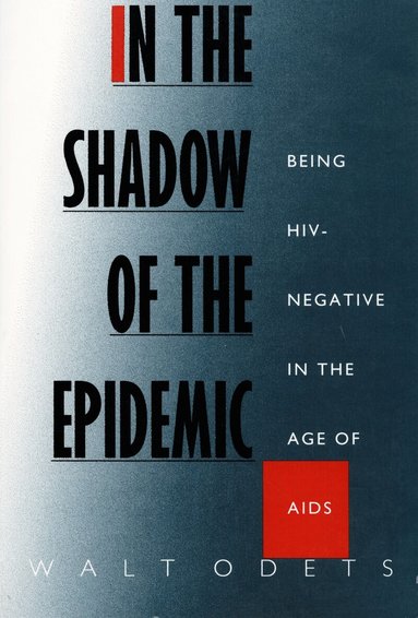 Walt Odets - In the Shadow of the Epidemic, Häftad