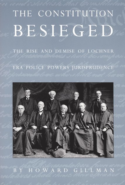 Howard Gillman - Constitution Besieged, Häftad