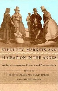 bokomslag Ethnicity, Markets, and Migration in the Andes