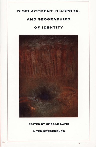 Smadar Lavie, Ted Swedenburg - Displacement, Diaspora, and Geographies of Identity, Inbunden