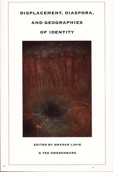 Smadar Lavie, Ted Swedenburg - Displacement, Diaspora, and Geographies of Identity, Häftad