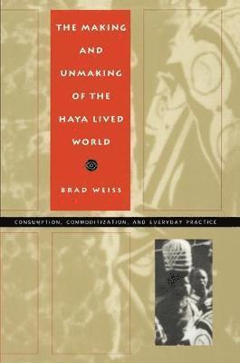 Making and Unmaking of the Haya Lived World