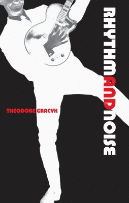 Theodore Gracyk - Rhythm and Noise, Inbunden