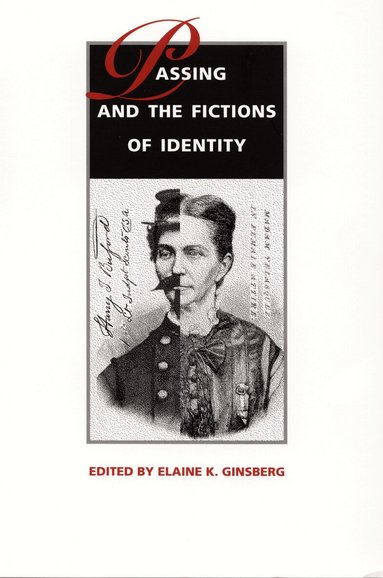 Elaine K. Ginsberg - Passing and the Fictions of Identity, Häftad