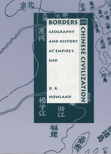 Douglas Howland - Borders of Chinese Civilization, Inbunden