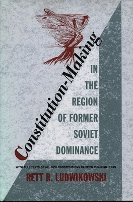 Constitution-Making in the Region of Former Soviet Dominance