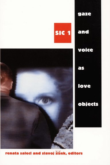 Renata Salecl, Slavoj Zizek - Gaze and Voice As Love Objects, Inbunden