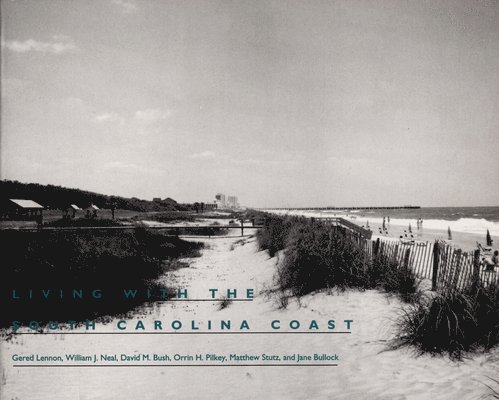 Gered Lennon, William J. Neal, David M. Bush, Orrin H. Pilkey, Matthew Stutz, Jane Bullock, William J Neal, David M Bush, Orrin H Pilkey - Living with the South Carolina Coast, Häftad
