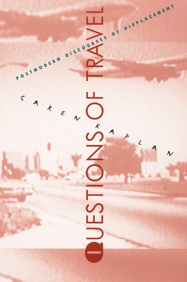 Caren Kaplan - Questions of Travel, Häftad