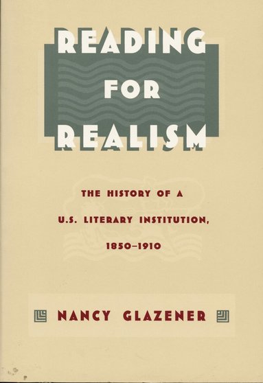 Nancy Glazener - Reading for Realism, Häftad