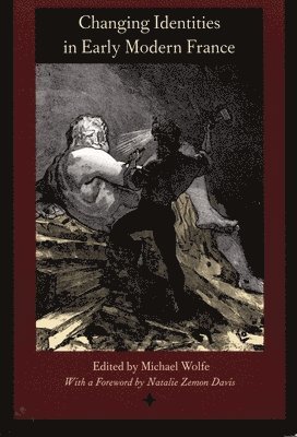 Michael Wolfe - Changing Identities in Early Modern France, Inbunden
