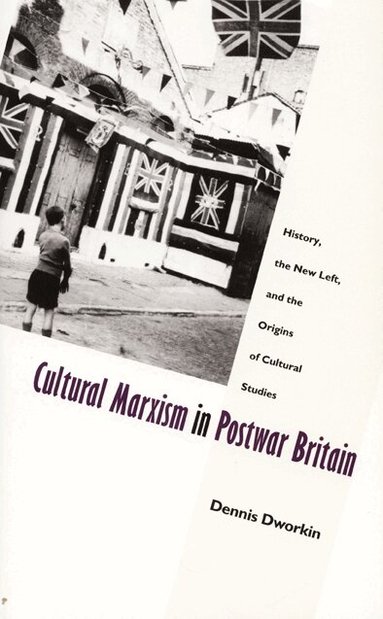 Dennis Dworkin - Cultural Marxism in Postwar Britain, Häftad