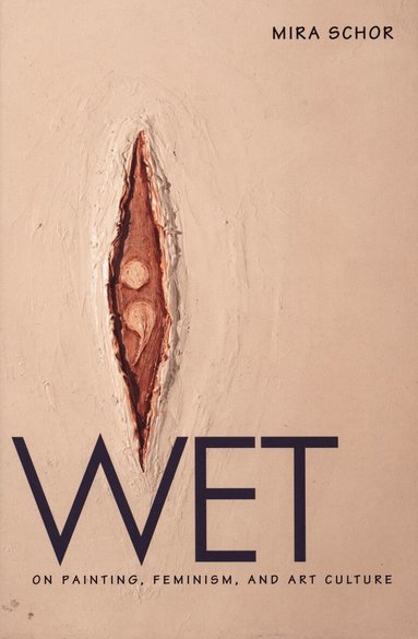 Mira Schor - Wet, Häftad