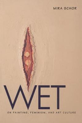 Mira Schor - Wet, Häftad