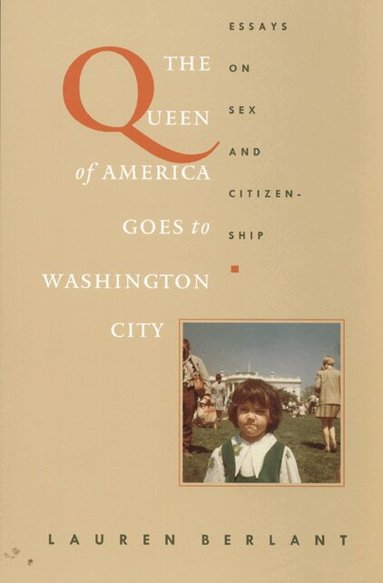 Lauren Berlant - Queen of America Goes to Washington City, Häftad