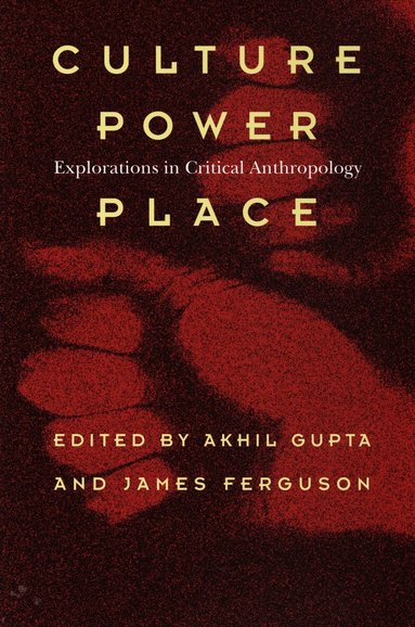 Akhil Gupta, James Ferguson - Culture, Power, Place, Häftad