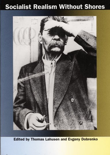 Thomas Lahusen, Evgeny Dobrenko - Socialist Realism Without Shores, Häftad