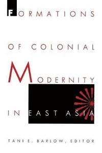 bokomslag Formations of Colonial Modernity in East Asia