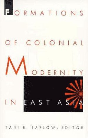 bokomslag Formations of Colonial Modernity in East Asia