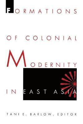 Formations of Colonial Modernity in East Asia 1