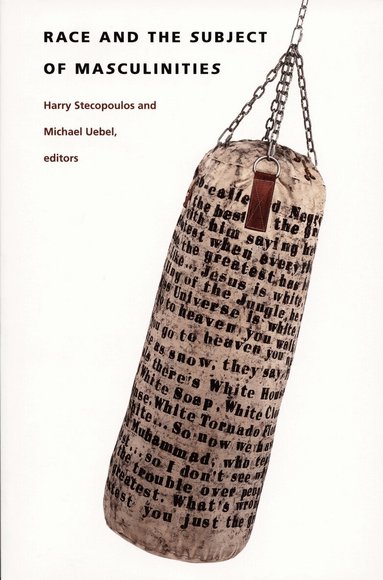 Harilaos Stecopoulos, Michael Uebel - Race and the Subject of Masculinities, Häftad