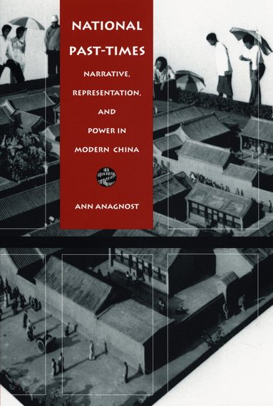 Ann Anagnost - National Past-Times, Häftad