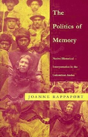 Joanne Rappaport - Politics of Memory, Häftad