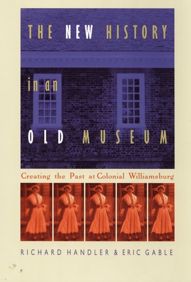 Richard Handler, Eric Gable - New History in an Old Museum, Häftad