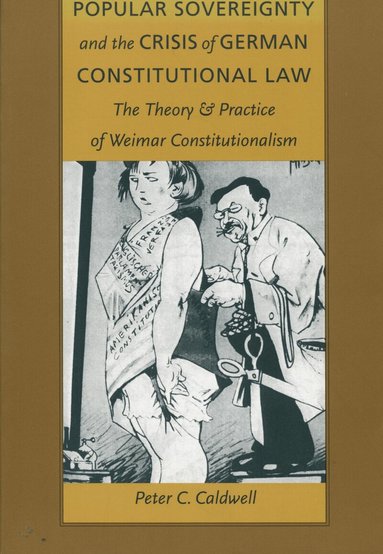 Peter C. Caldwell - Popular Sovereignty and the Crisis of German Constitutional Law, Häftad