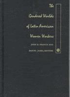 bokomslag The Gendered Worlds of Latin American Women Workers