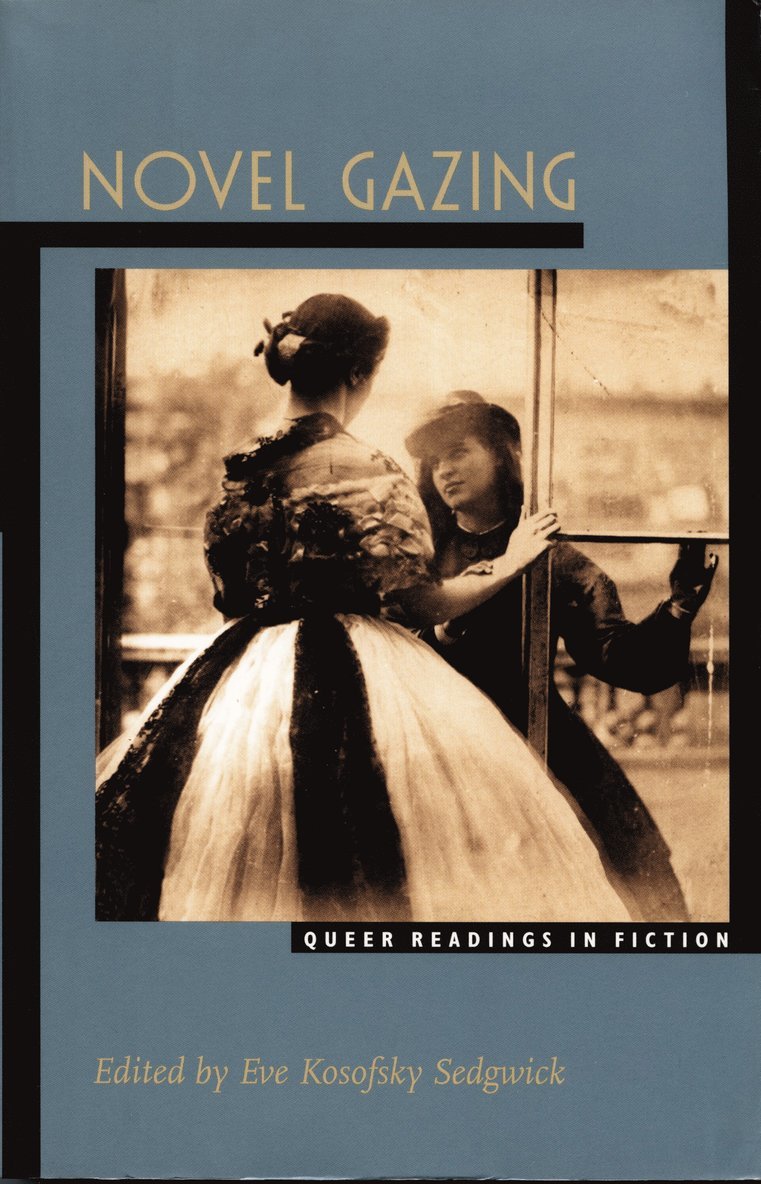 Eve Kosofsky Sedgwick - Novel Gazing, Inbunden