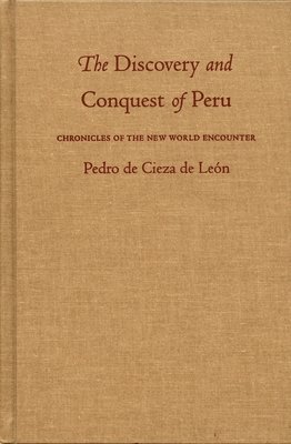 Pedro de Cieza de Leon - Discovery and Conquest of Peru, Inbunden