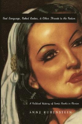 Anne Rubenstein - Bad Language, Naked Ladies, and Other Threats to the Nation, Häftad
