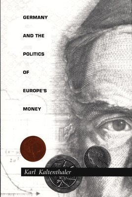 Germany and the Politics of Europe's Money 1