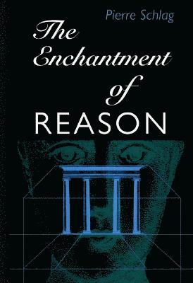 Pierre Schlag - Enchantment of Reason, Häftad