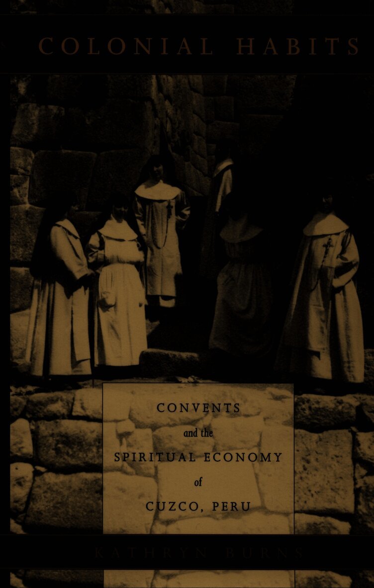 Kathryn Burns - Colonial Habits, Inbunden