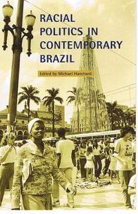 bokomslag Racial Politics in Contemporary Brazil