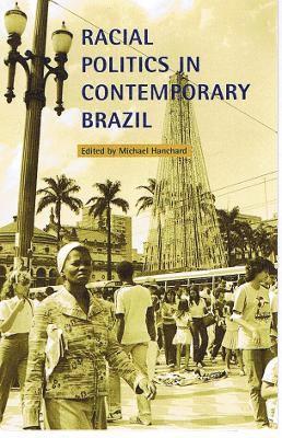 Racial Politics in Contemporary Brazil 1