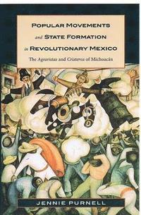 bokomslag Popular Movements and State Formation in Revolutionary Mexico