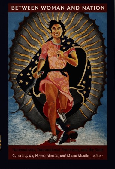 Caren Kaplan, Norma Alarcón, Minoo Moallem - Between Woman and Nation, Häftad