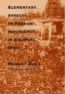 Elementary Aspects of Peasant Insurgency in Colonial India 1